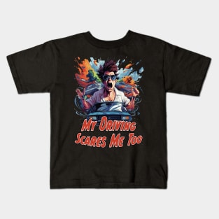 My Driving Scares Me Too Kids T-Shirt